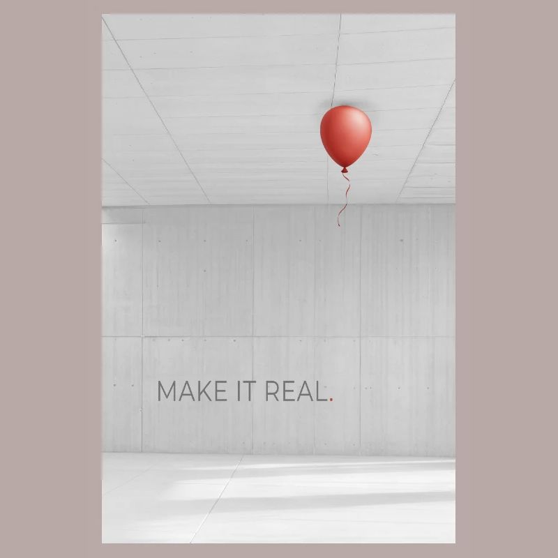 Make it real Motivation Erfolg Träume Spruch