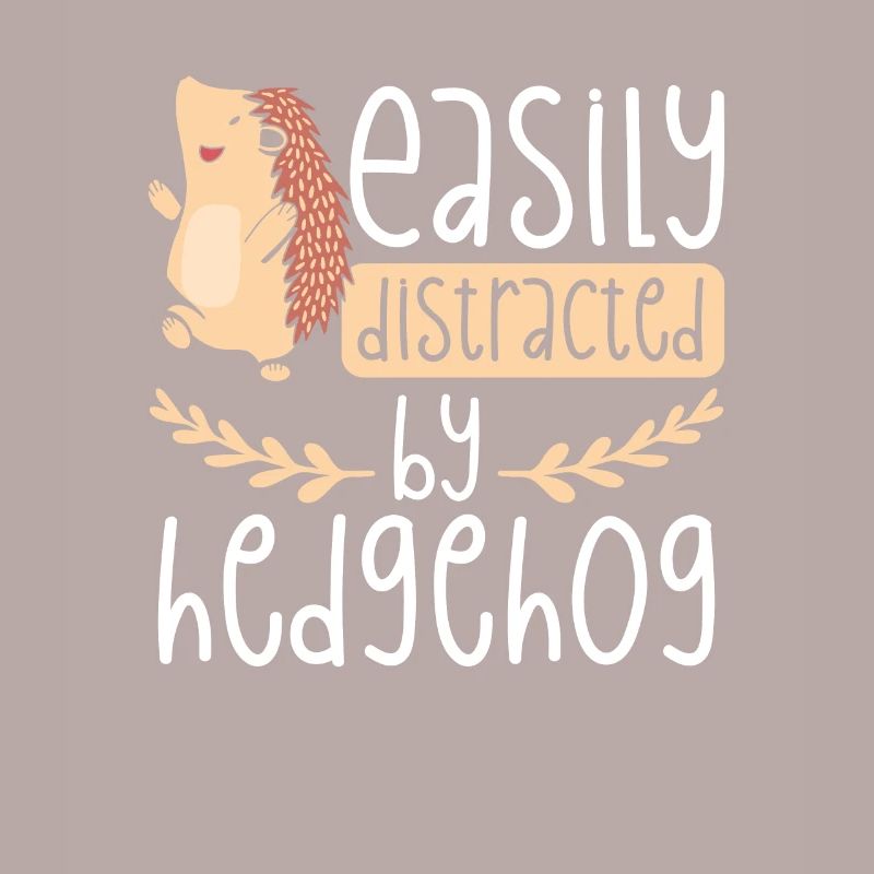 Easily distracted by hedgehogs