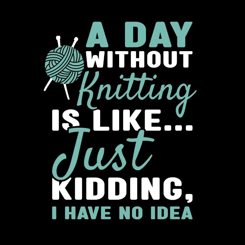 Knitter A Day Without Knitting