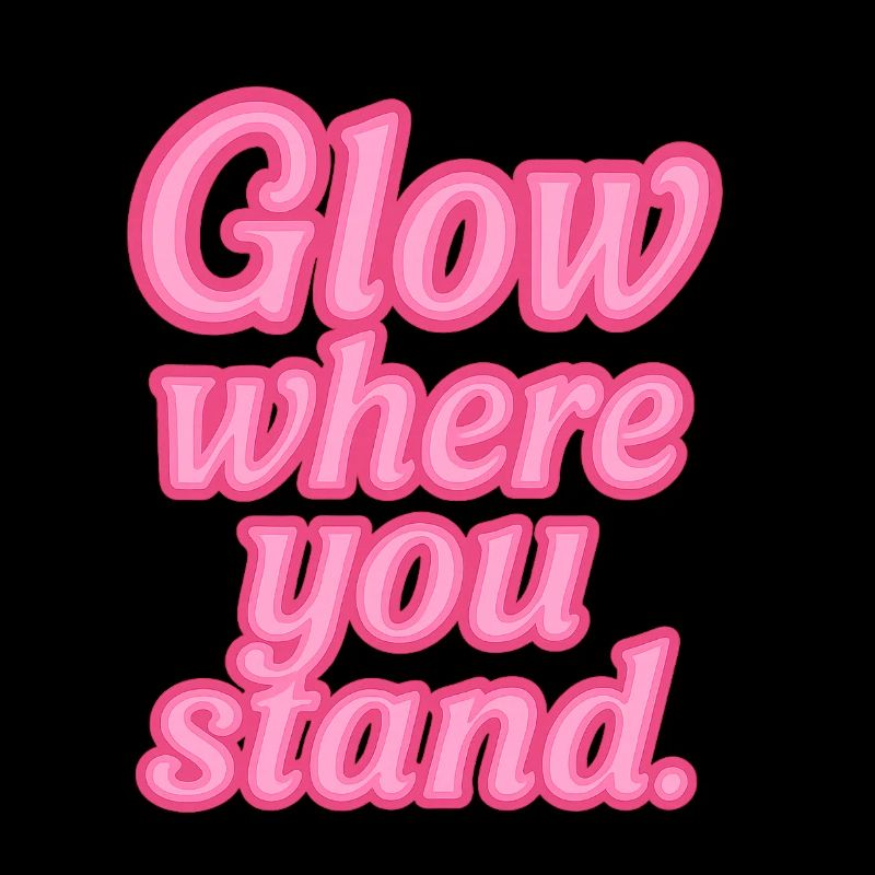 Glow Where You Stand Neon Saying