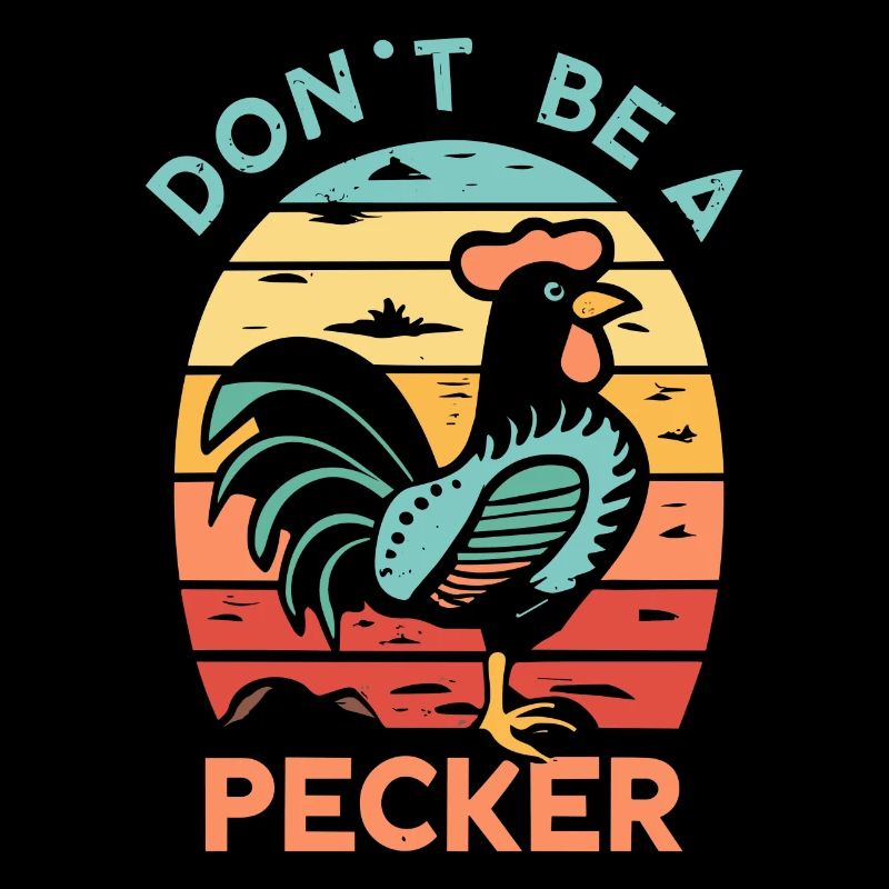 Chicken Don't Be A Pecker