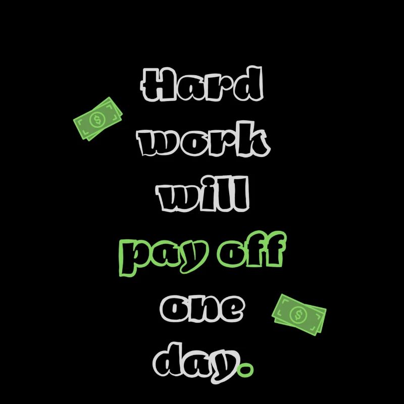 Hard work will pay off one day