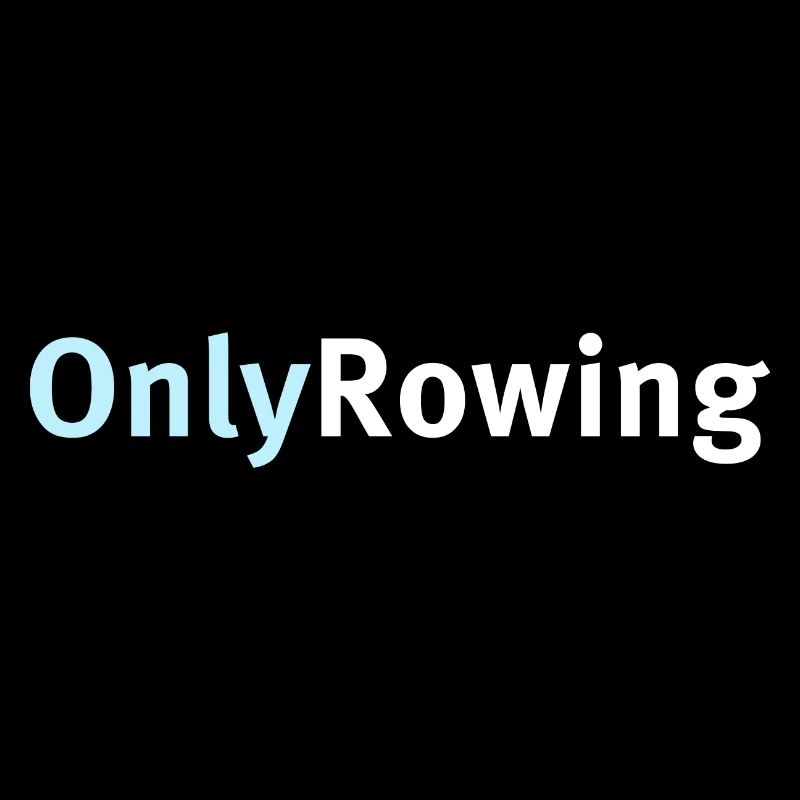 Only rowing funny design
