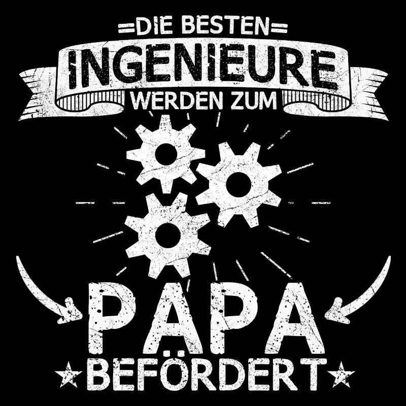 Ingenieur Beruf Techniker Ingenieure Papa Spruch
