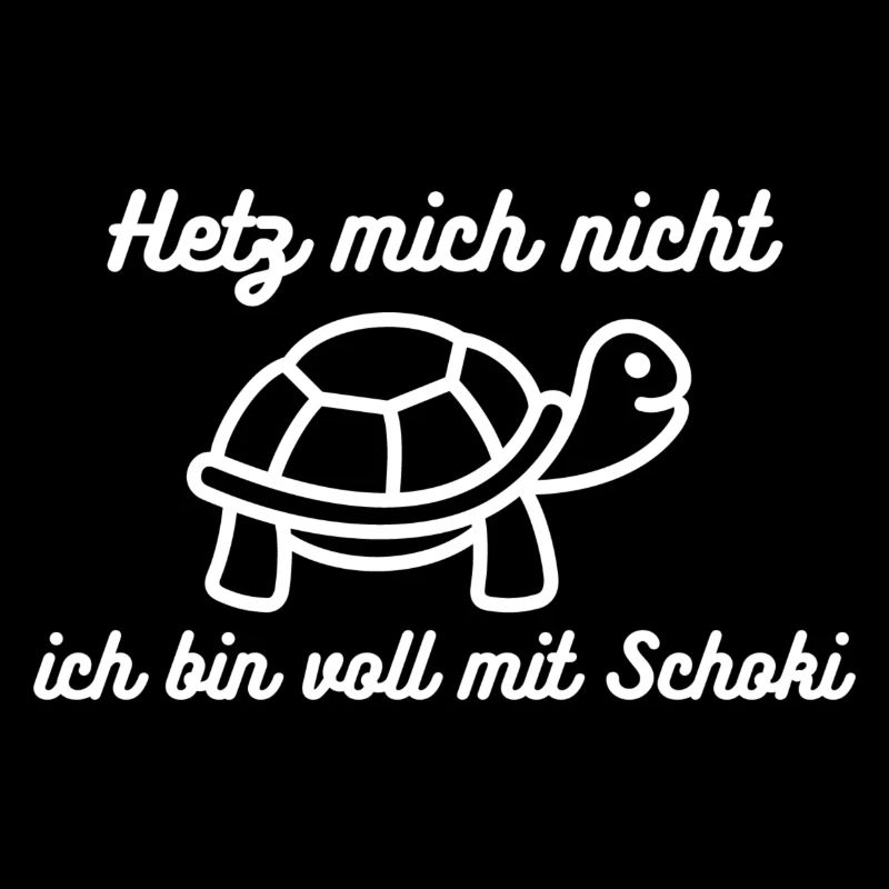 Hetz mich nicht voll mit Schoki Schildkröte