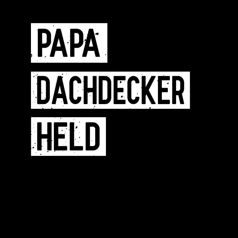Papa Dachdecker Held Vater Dachdecken Spruch Vater