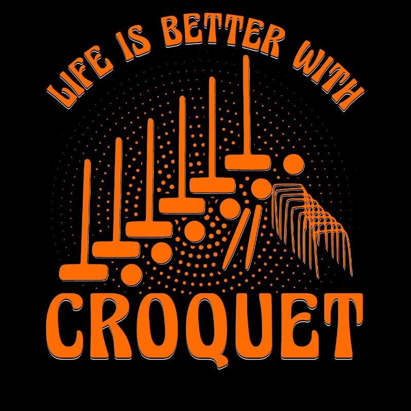 Life is better with Croquet