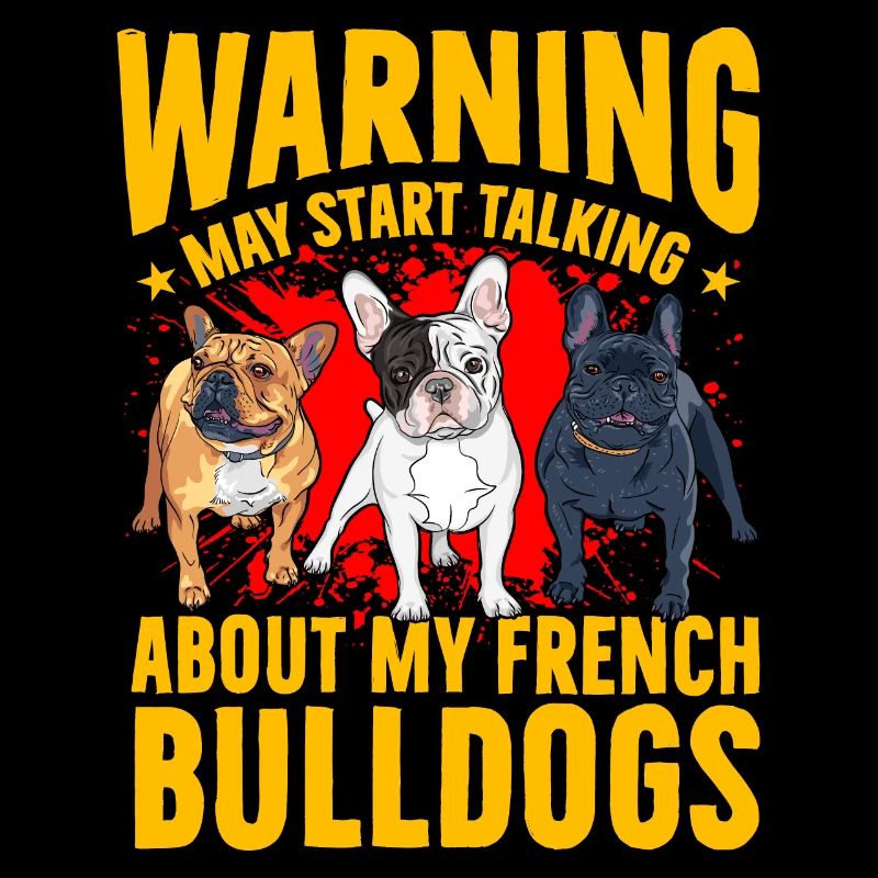 Warning may start talking about my French Bulldog