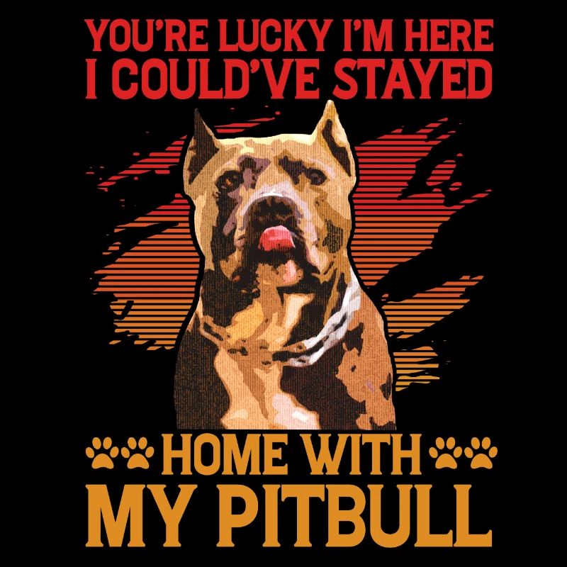 Tu as de la chance que je sois là Je reste à la maison avec mon Pitbull