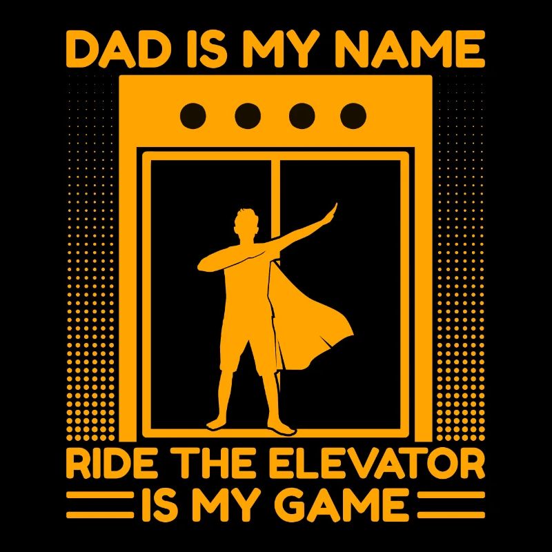 Elevator Mechanic -Dad Is My Name Elevator My Game