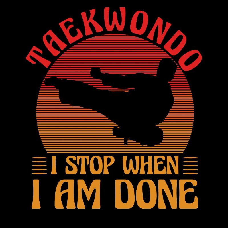 Taekwondo I stop when I am Done