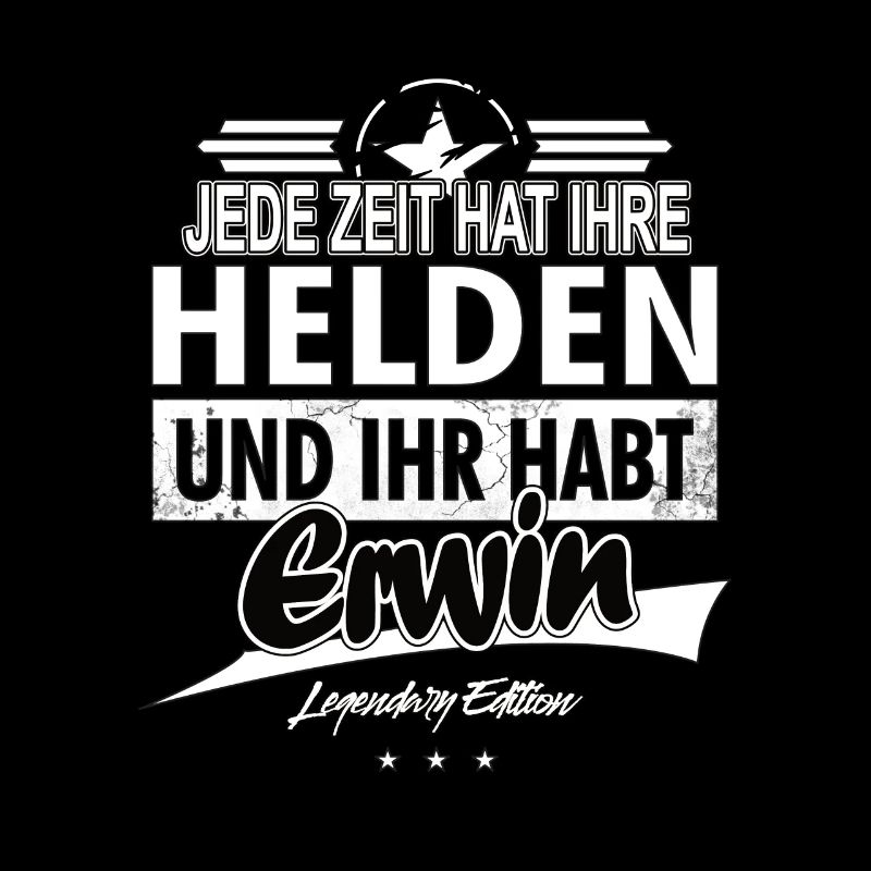Chaque époque a ses héros Vous avez Erwin