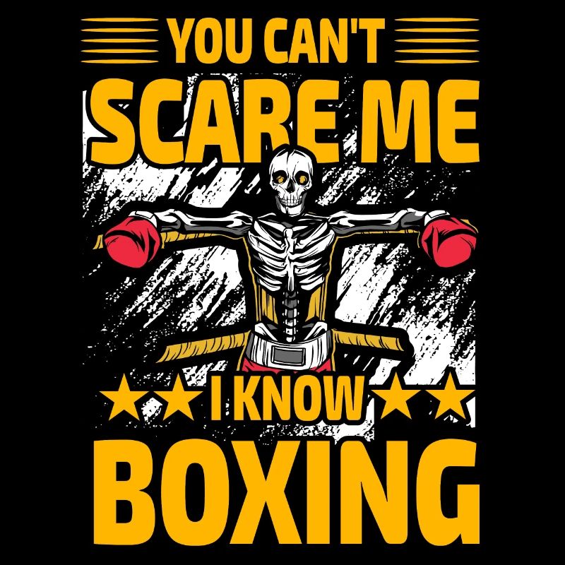 You can't scare me I know Boxing