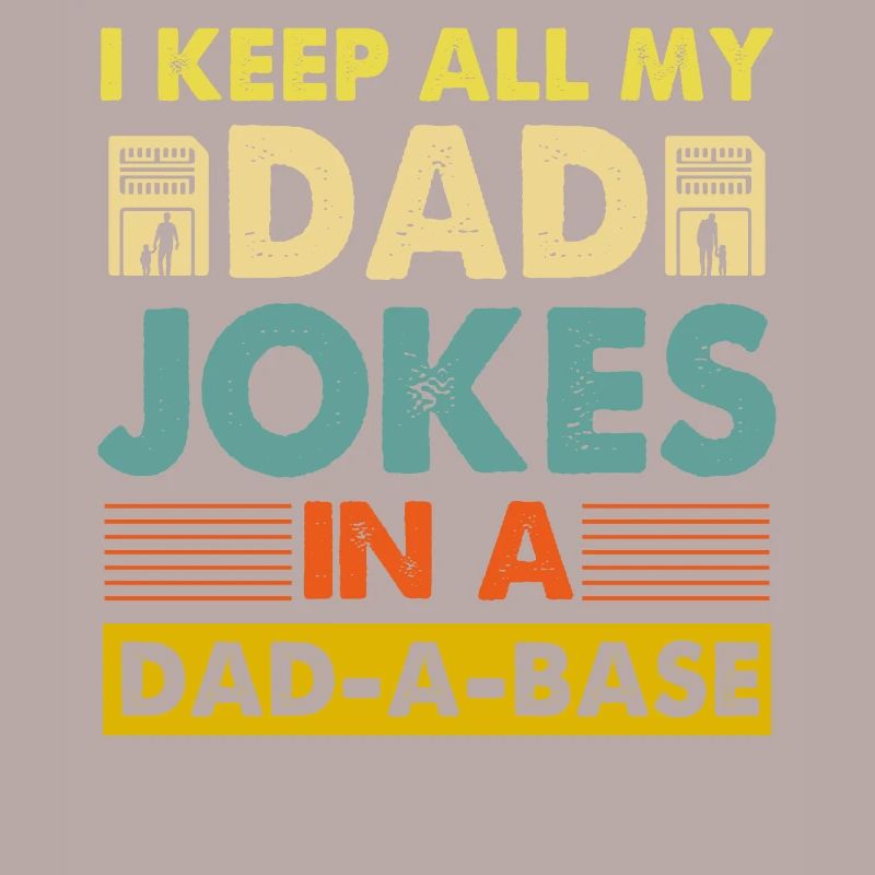 Je garde toutes les blagues de mon père dans un Dad-a-Base