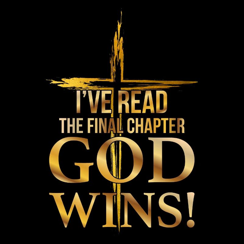 I Read The Final Chapter, God Wins