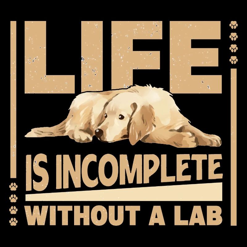 Life is incomplete without a Lab