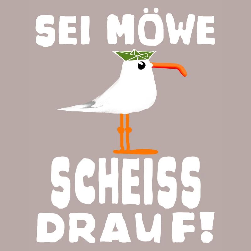 Sei Möwe Scheiss drauf Spruch oder Geschenkidee