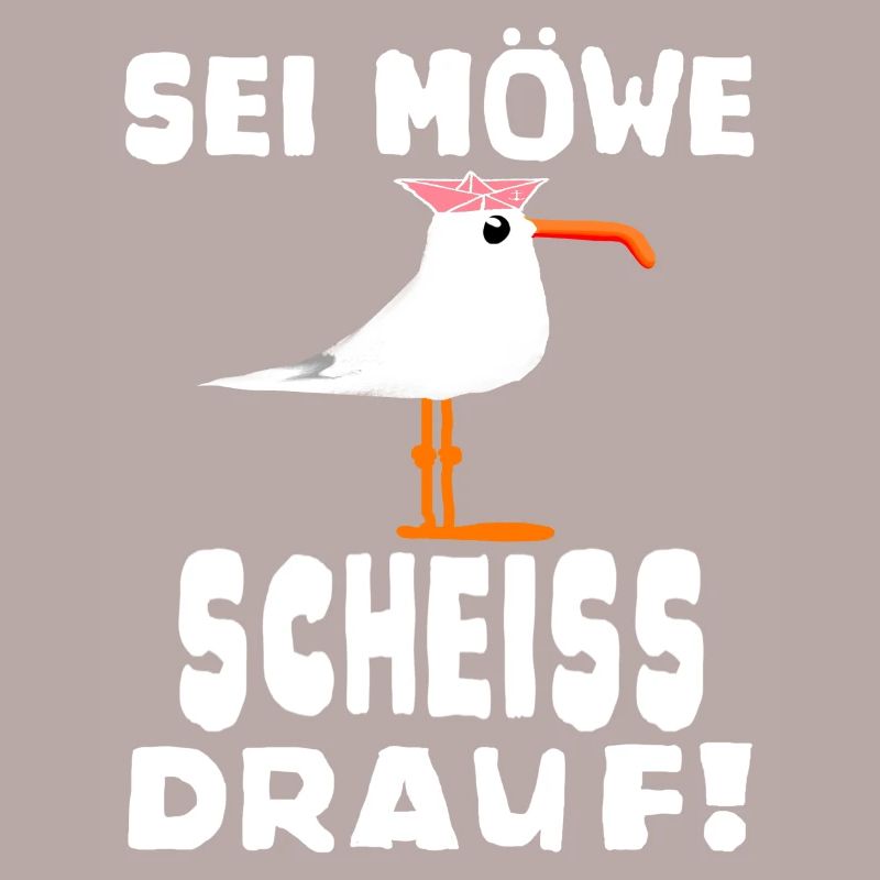 Sei Möwe Scheiss drauf Spruch oder Geschenkidee