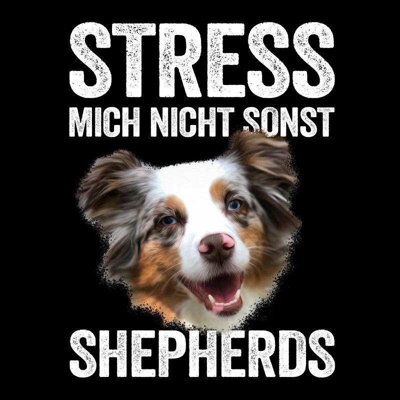 Stress mich nicht sonst Shepherds Aussie Geschenk