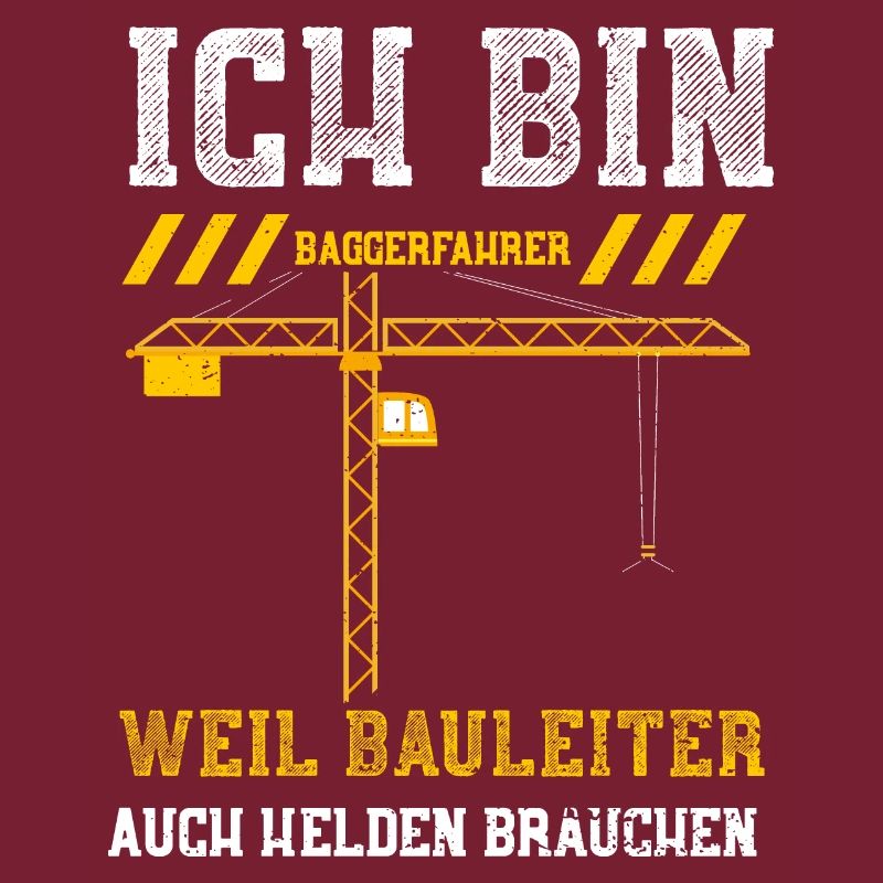 Ich Bin Baggerfahrer Weil Baulei...