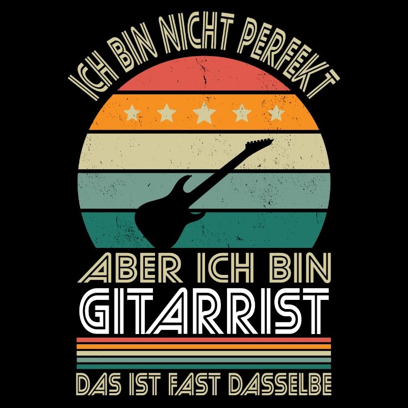 Ich bin nicht perfekt aber ich bin Gitarrist