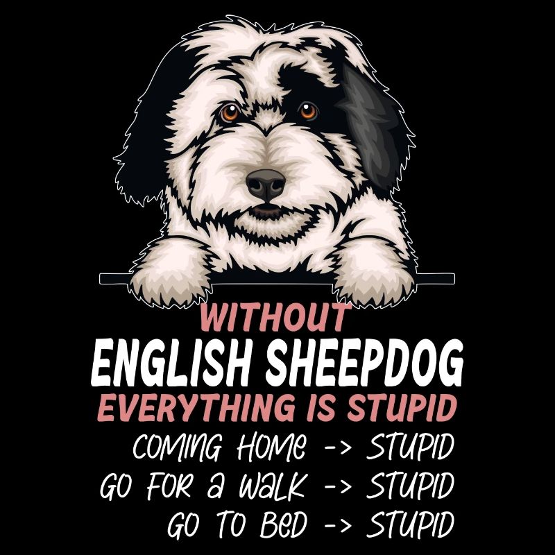 Ohne Englischer Schäferhund ist alles doof