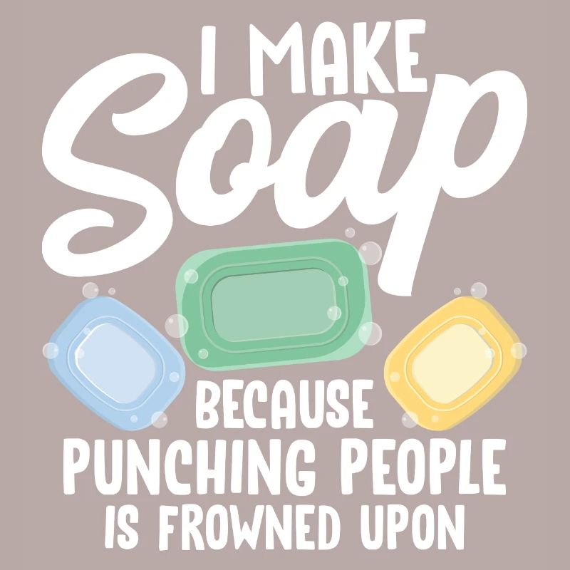 I Make Soap Because Punching People Soapmaking Soa