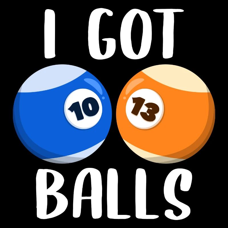 I got B a l l s