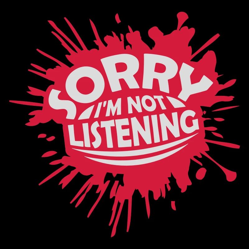 désolé de ne pas écouter
