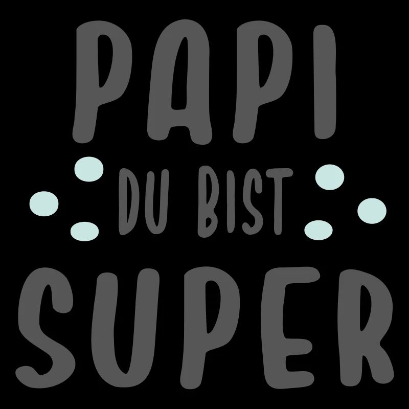 Papi du bist super