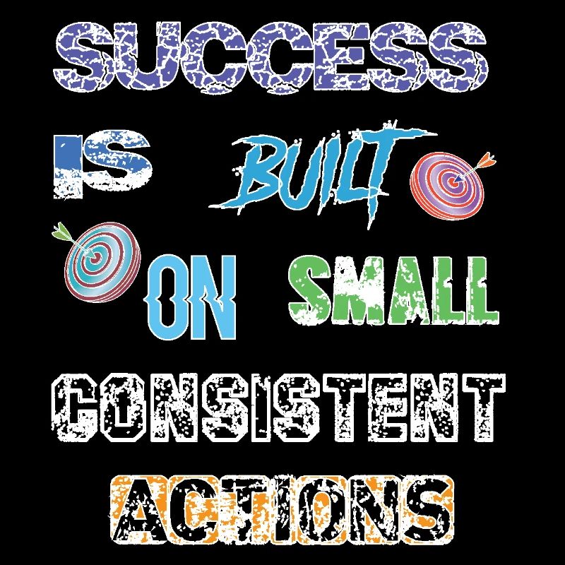 T-shirt Success is built on small consistent