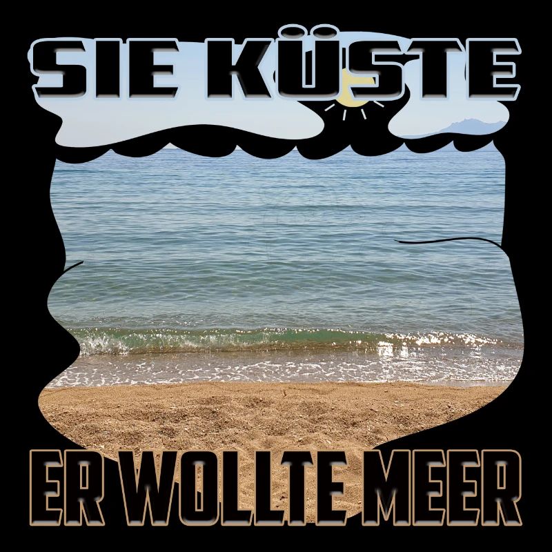 Sie Küste - Er wollte Meer / eindeutig zweideutig