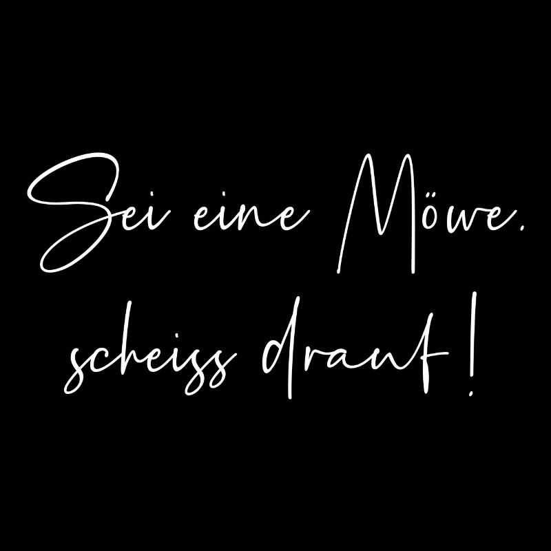 Sei eine Möwe scheiss drauf