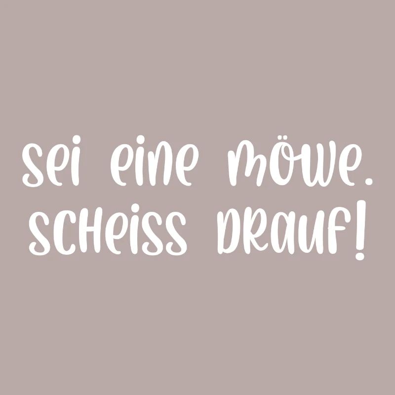 Sei eine Möwe scheiss drauf