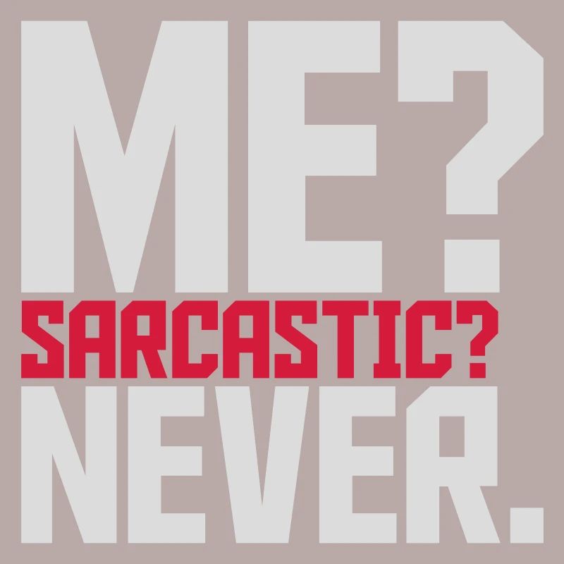 me sarcastic never quote