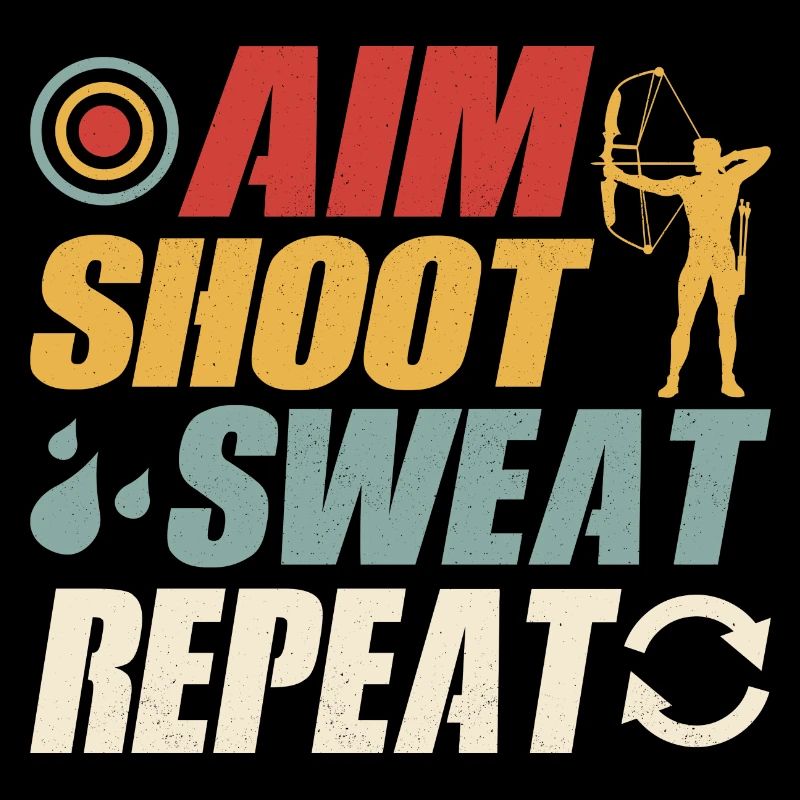 Aim, Shoot, Sweat, Repeat, Archery, Target, Bow & Arrows