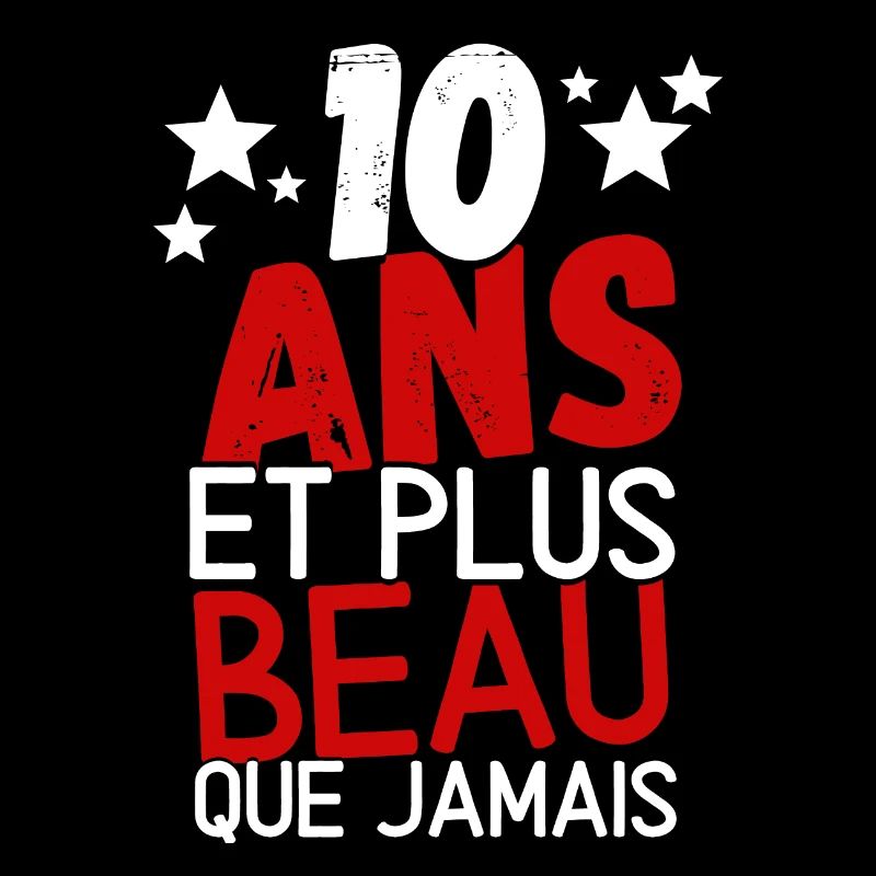 10 ans et plus beau que jamas