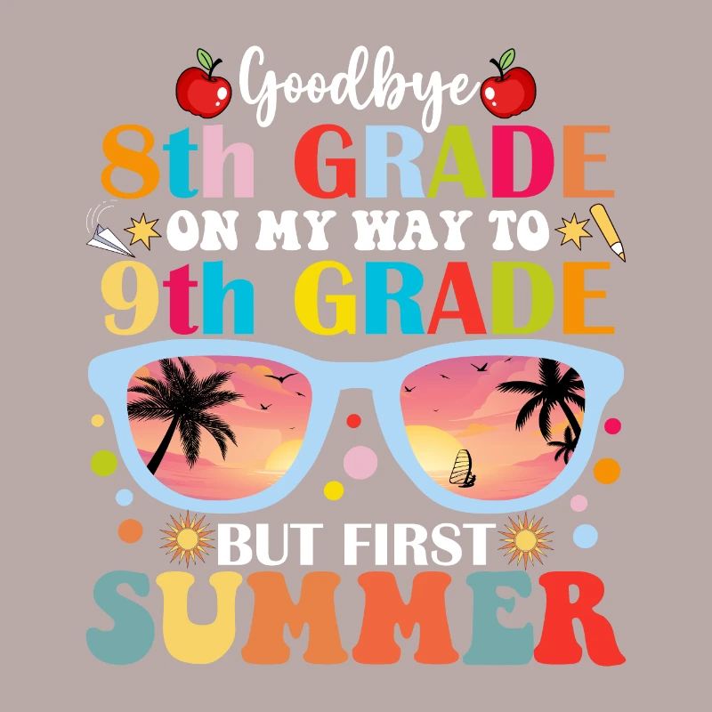 Goodbye 8th Grade Hello 9th Grade But First Summer