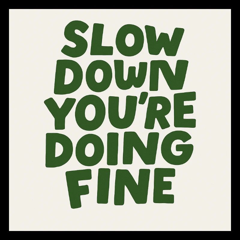 Slow Down Vibes