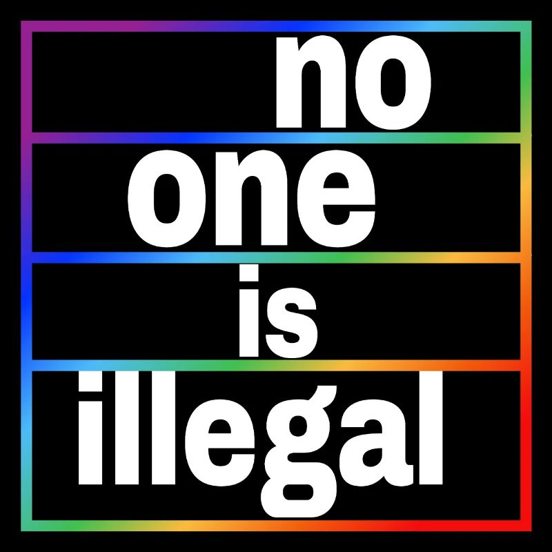 no human is illegal - The Original