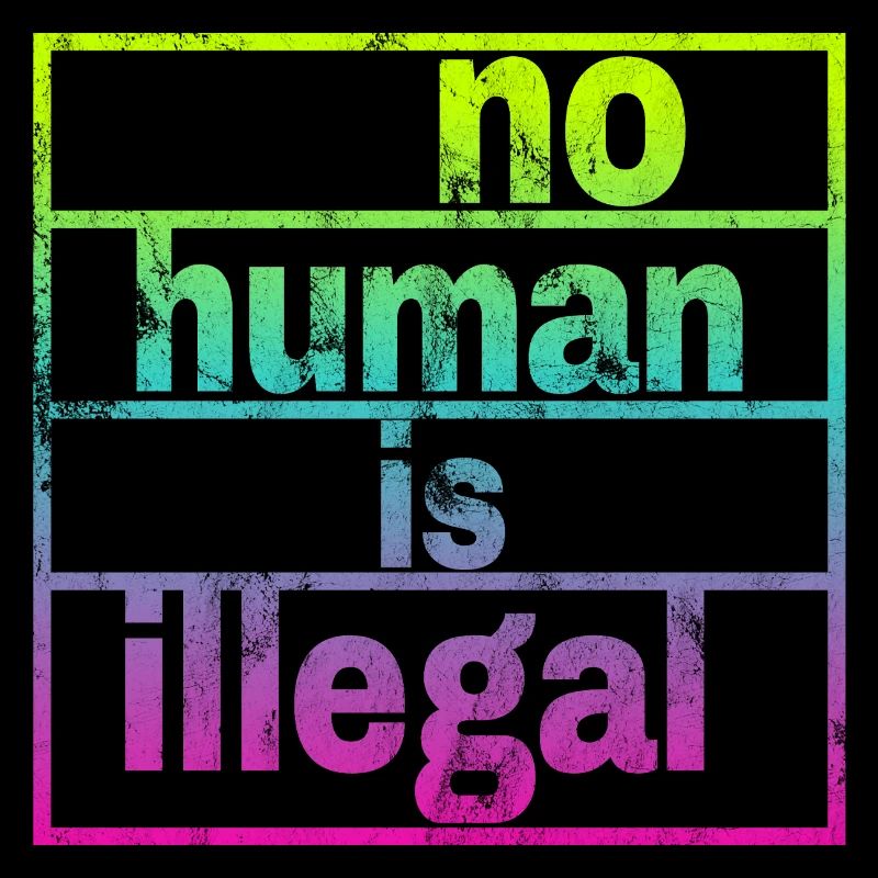 no human is illegal - The Original