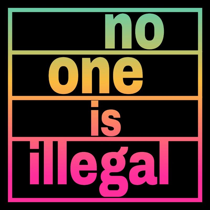 no human is illegal - The Original
