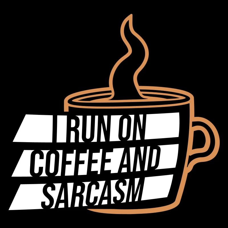 I Run On Coffee And Sarcasm Sarkastischer Spruch