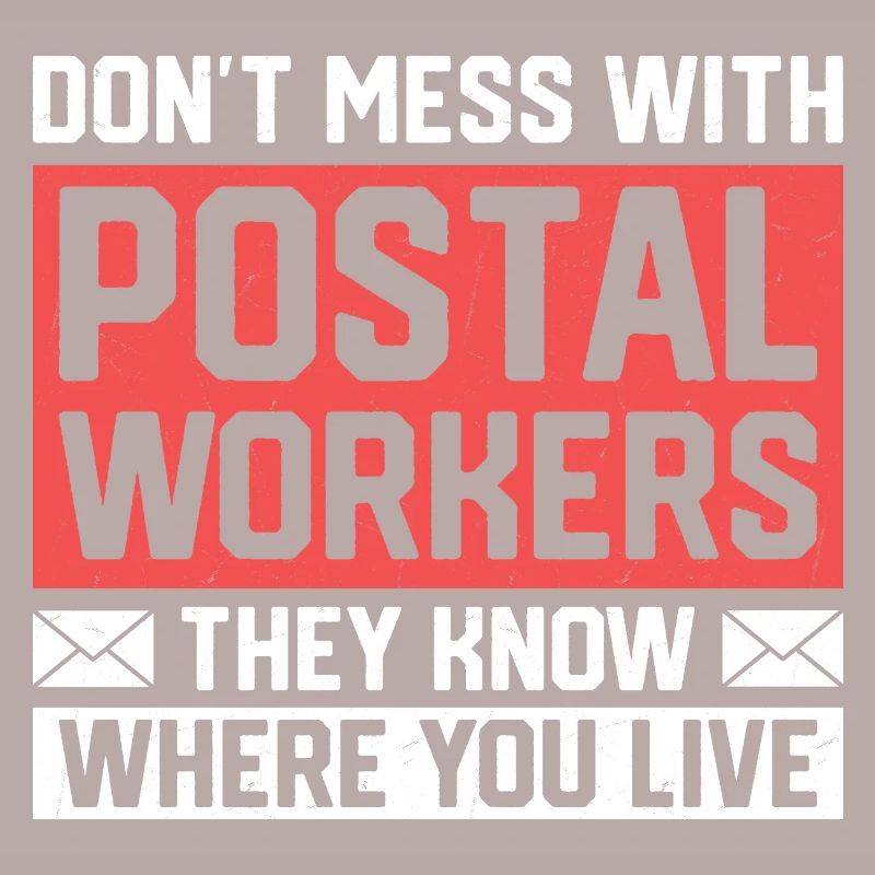Don't Mess With Postal Workers Mail Mailman