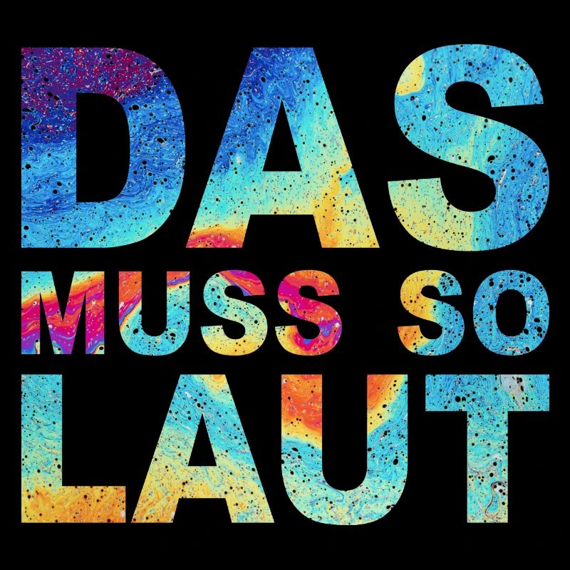 Lustige Sprüche - DAS MUSS SO LAUT