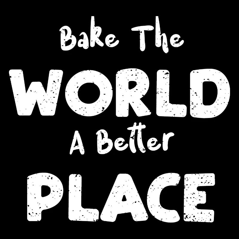 Bake The World A Better Place