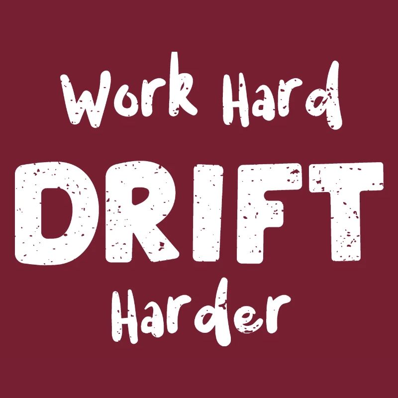 Work Hard Drift Harder - Racing