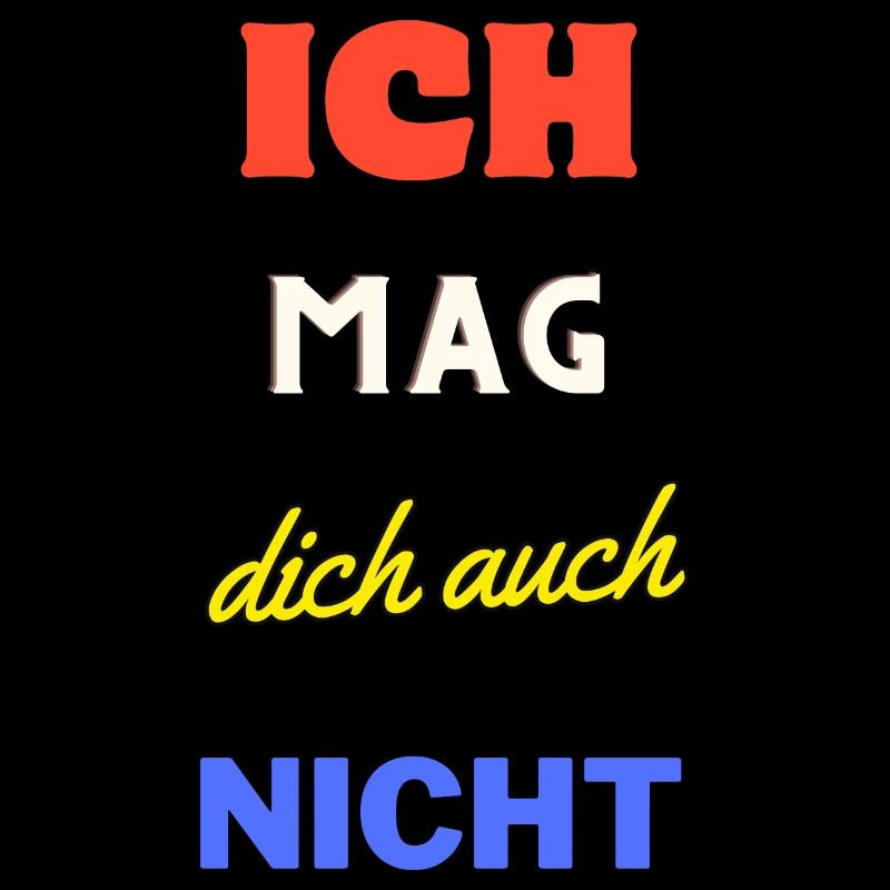 ICH MAG DICH AUCH NICHT Design GESCHENKIDEE