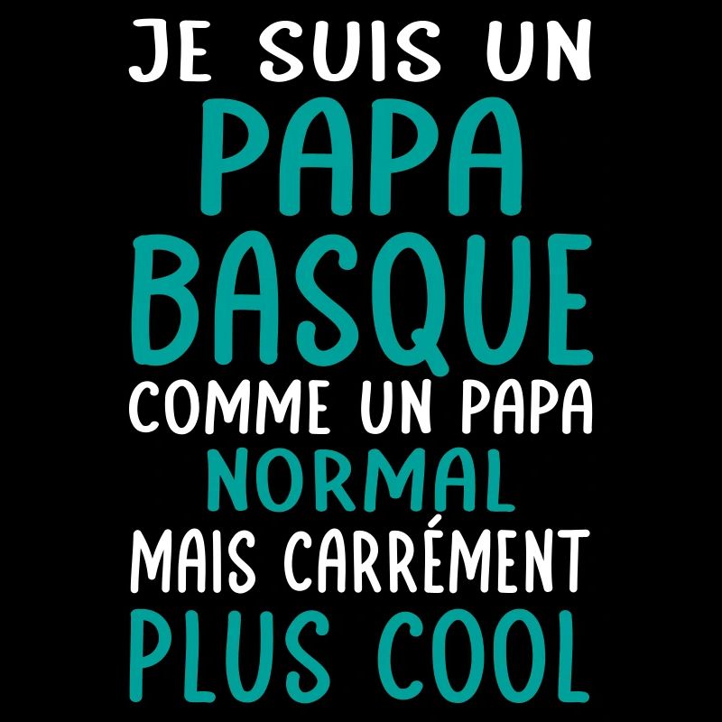 Papa Basque comme un papa normal plus cool