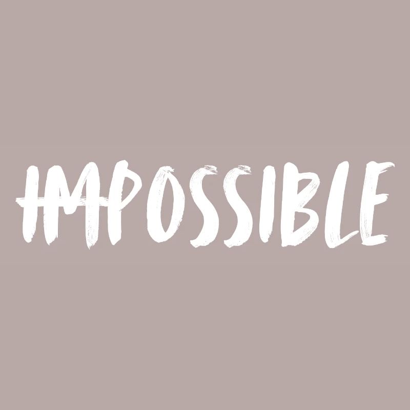 Impossible. possible. Rendre l’impossible possible.